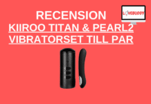 Recension – Kiiroo Titan & Pearl Vibratorset till Par Recension - Kiiroo Titan & Pearl Vibratorset till Par
