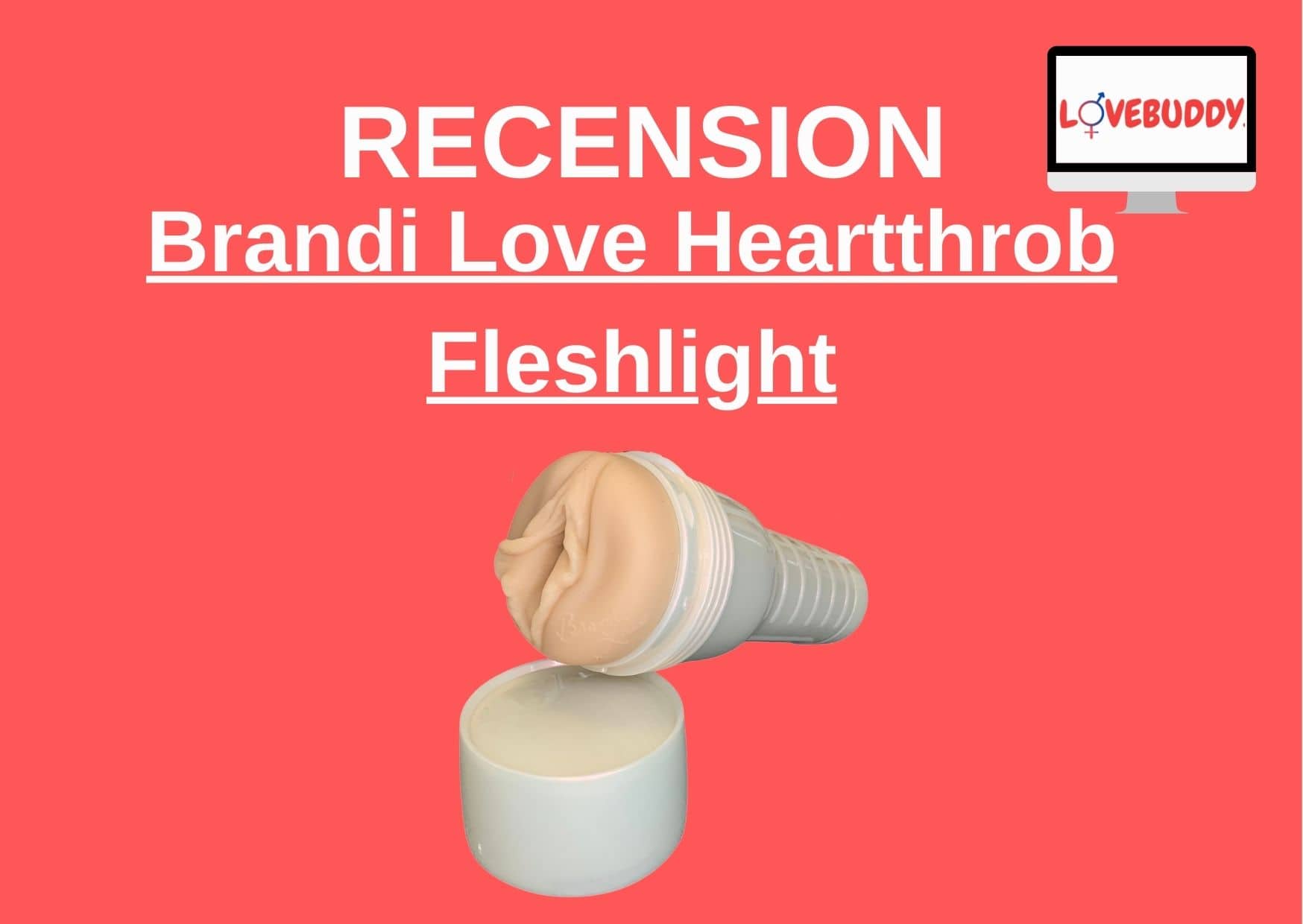 → Recension – Fleshlight Brandi Love Heartthrob [januari 2024]